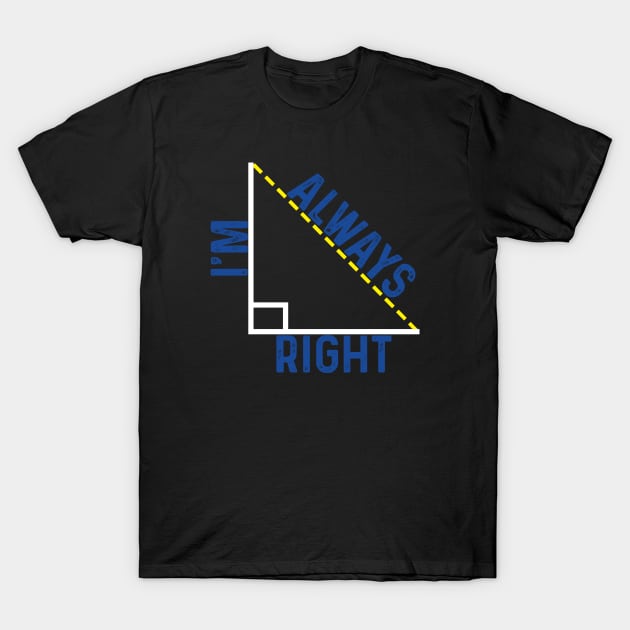 I'm always right T-Shirt by quotesTshirts